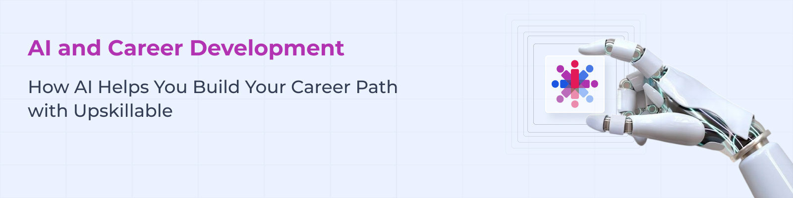 AI and Career Development: How AI Helps You Build Your Career Path with Upskillable